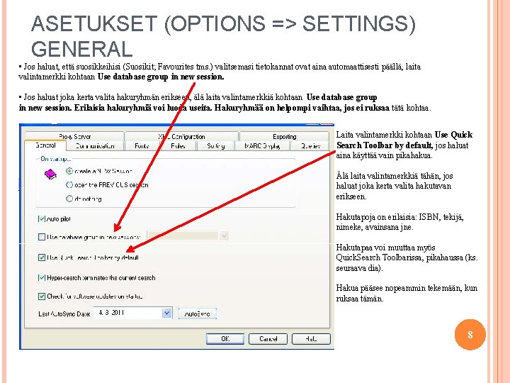 ASETUKSET (OPTIONS => SETTINGS) GENERAL • Jos haluat, että suosikkeihisi (Suosikit; Favourites tms. )