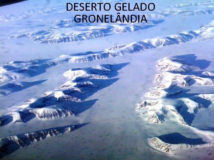 DESERTO GELADO GRONEL NDIA 