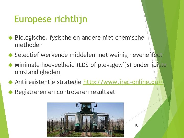 Europese richtlijn Biologische, fysische en andere niet chemische methoden Selectief werkende middelen met weinig