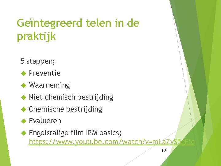 Geïntegreerd telen in de praktijk 5 stappen; Preventie Waarneming Niet chemisch bestrijding Chemische bestrijding