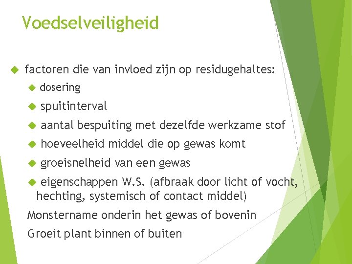 Voedselveiligheid factoren die van invloed zijn op residugehaltes: dosering spuitinterval aantal bespuiting met dezelfde