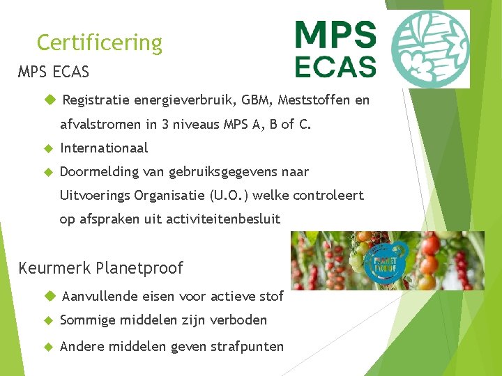 Certificering MPS ECAS Registratie energieverbruik, GBM, Meststoffen en afvalstromen in 3 niveaus MPS A,