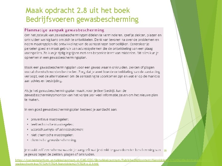 Maak opdracht 2. 8 uit het boek Bedrijfsvoeren gewasbescherming 38 https: //contentplatform. ontwikkelcentrum. nl/CMS/CDS/Ontwikkelcentrum/Published%20