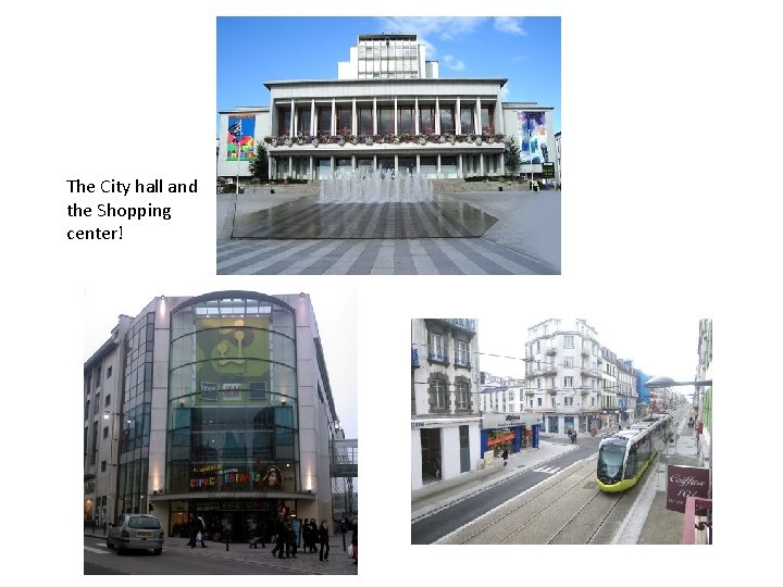The City hall and the Shopping center! 