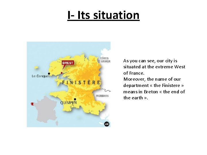 I- Its situation As you can see, our city is situated at the extreme
