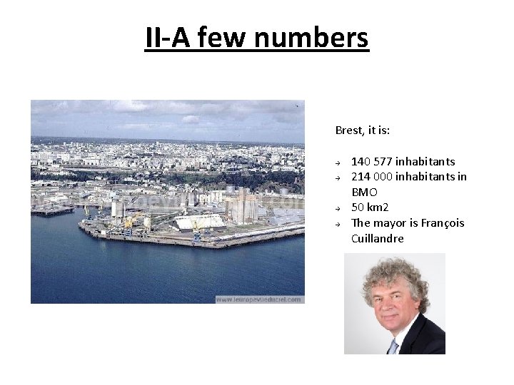 II-A few numbers Brest, it is: à à 140 577 inhabitants 214 000 inhabitants