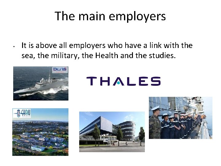 The main employers • It is above all employers who have a link with