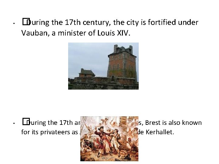  • �During the 17 th century, the city is fortified under Vauban, a