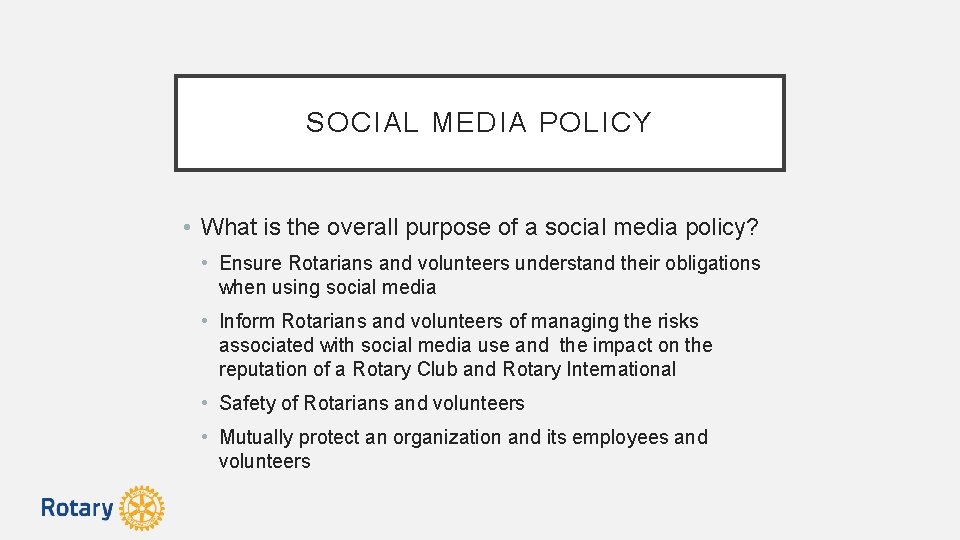 SOCIAL MEDIA POLICY • What is the overall purpose of a social media policy?