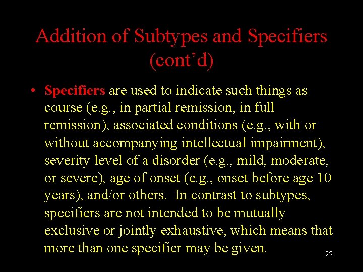 Addition of Subtypes and Specifiers (cont’d) • Specifiers are used to indicate such things