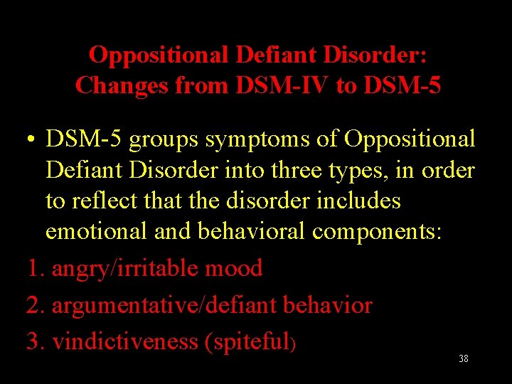 Oppositional Defiant Disorder: Changes from DSM-IV to DSM-5 • DSM-5 groups symptoms of Oppositional