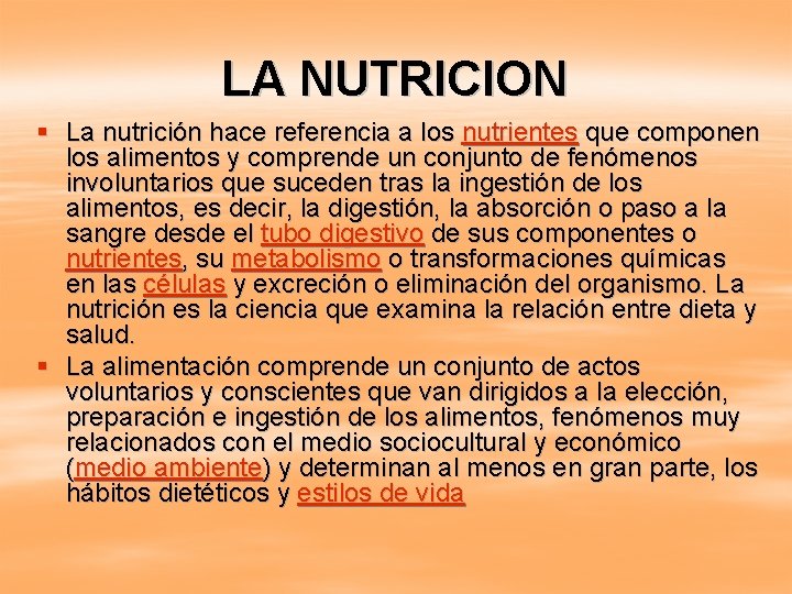 LA NUTRICION § La nutrición hace referencia a los nutrientes que componen los alimentos