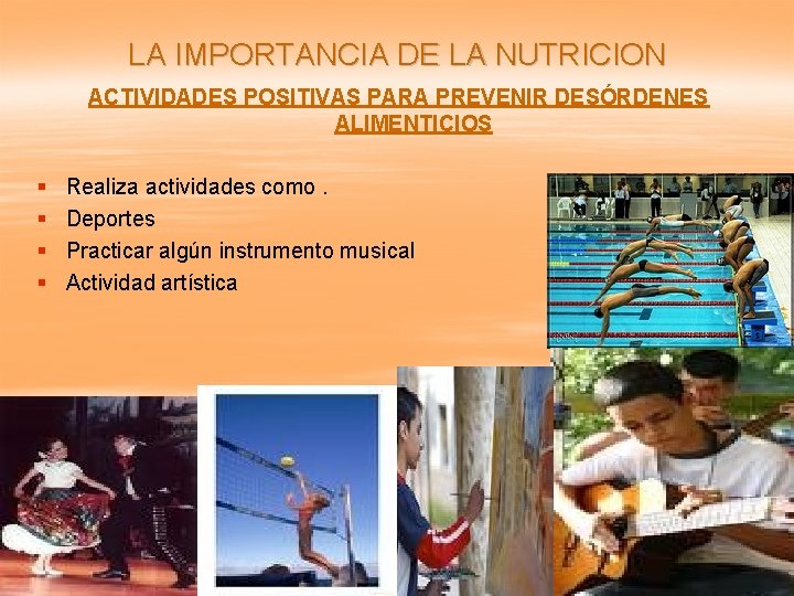 LA IMPORTANCIA DE LA NUTRICION ACTIVIDADES POSITIVAS PARA PREVENIR DESÓRDENES ALIMENTICIOS § § Realiza