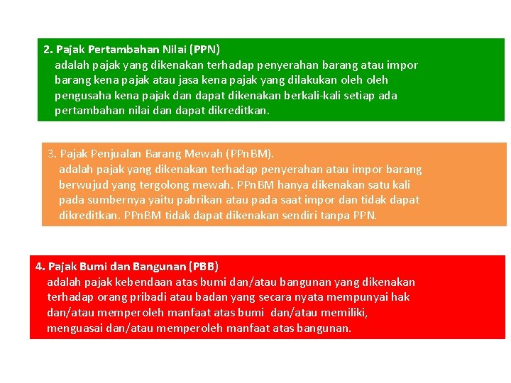 2. Pajak Pertambahan Nilai (PPN) adalah pajak yang dikenakan terhadap penyerahan barang atau impor