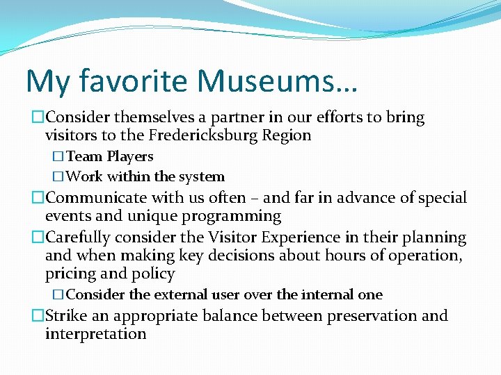My favorite Museums… �Consider themselves a partner in our efforts to bring visitors to