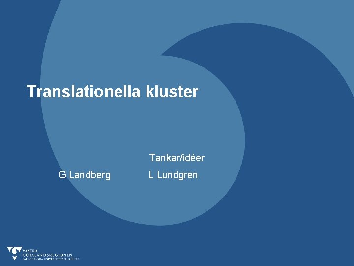 Translationella kluster Tankar/idéer G Landberg L Lundgren 