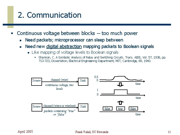 2. Communication w Continuous voltage between blocks -- too much power n n Need