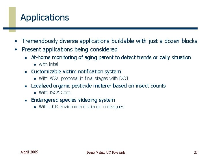 Applications w Tremendously diverse applications buildable with just a dozen blocks w Present applications