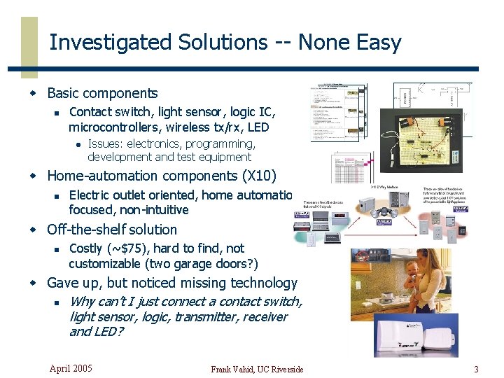 Investigated Solutions -- None Easy w Basic components n Contact switch, light sensor, logic