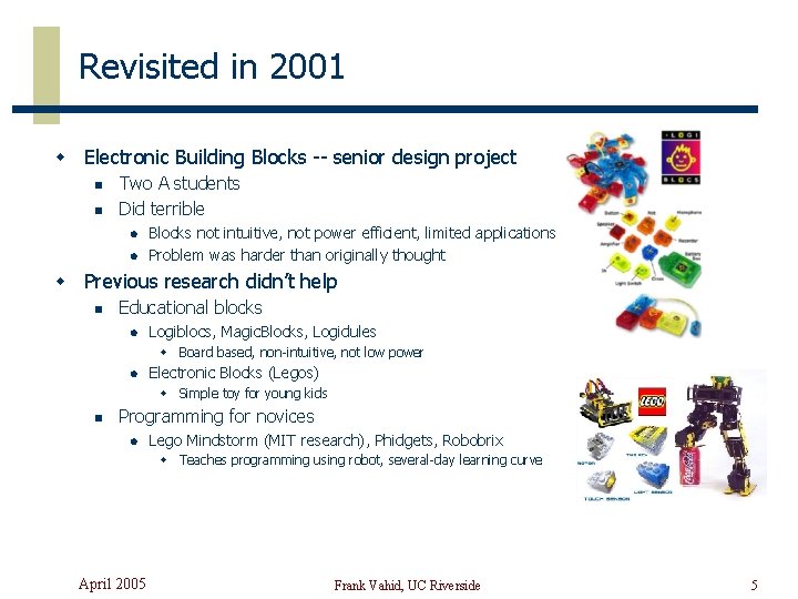 Revisited in 2001 w Electronic Building Blocks -- senior design project n n Two