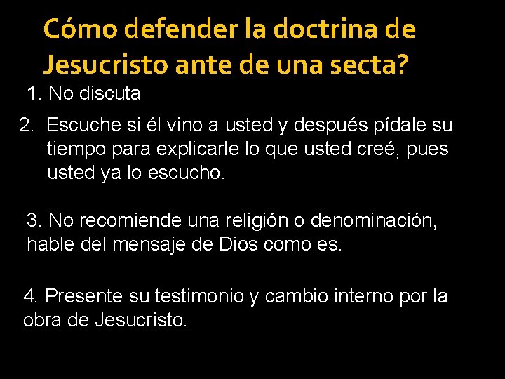 Cómo defender la doctrina de Jesucristo ante de una secta? 1. No discuta 2.