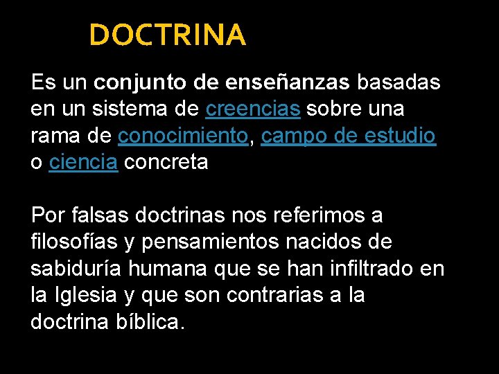 DOCTRINA Es un conjunto de enseñanzas basadas en un sistema de creencias sobre una