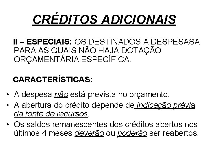 CRÉDITOS ADICIONAIS II – ESPECIAIS: OS DESTINADOS A DESPESASA PARA AS QUAIS NÃO HAJA