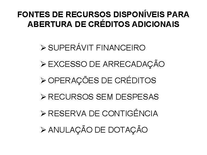 FONTES DE RECURSOS DISPONÍVEIS PARA ABERTURA DE CRÉDITOS ADICIONAIS Ø SUPERÁVIT FINANCEIRO Ø EXCESSO