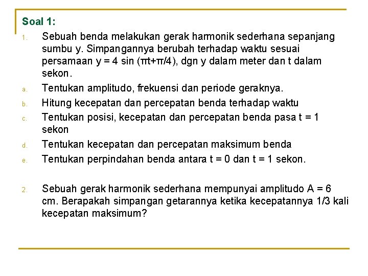 Soal 1: 1. Sebuah benda melakukan gerak harmonik sederhana sepanjang sumbu y. Simpangannya berubah