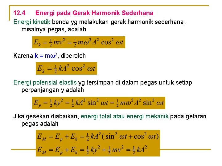 12. 4 Energi pada Gerak Harmonik Sederhana Energi kinetik benda yg melakukan gerak harmonik