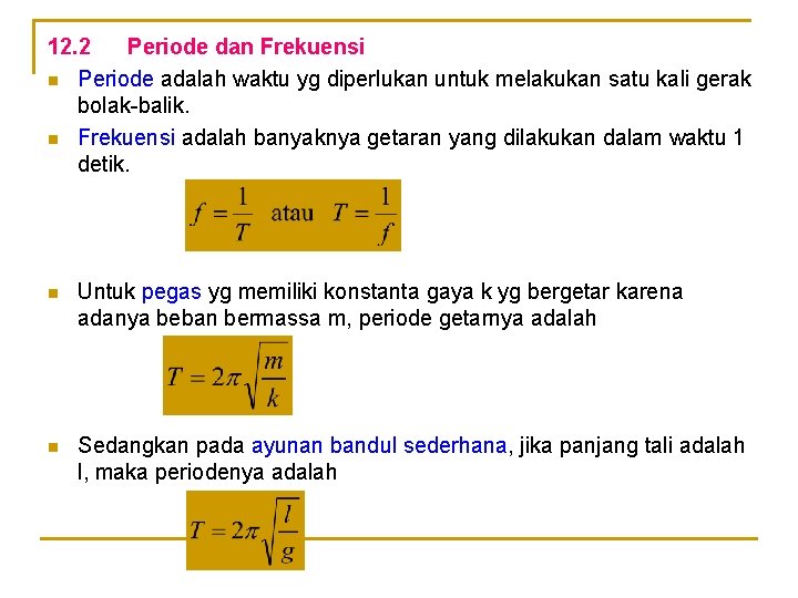 12. 2 Periode dan Frekuensi n Periode adalah waktu yg diperlukan untuk melakukan satu