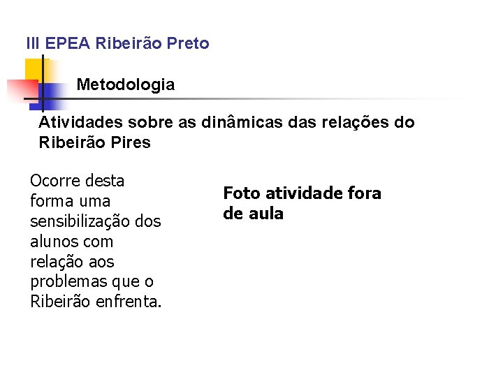 III EPEA Ribeirão Preto Metodologia Atividades sobre as dinâmicas das relações do Ribeirão Pires