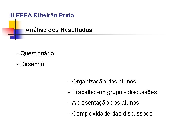 III EPEA Ribeirão Preto Análise dos Resultados - Questionário - Desenho - Organização dos