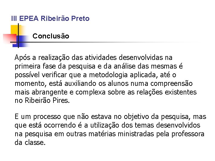 III EPEA Ribeirão Preto Conclusão Após a realização das atividades desenvolvidas na primeira fase