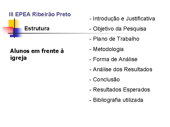 III EPEA Ribeirão Preto Estrutura - Introdução e Justificativa - Objetivo da Pesquisa -