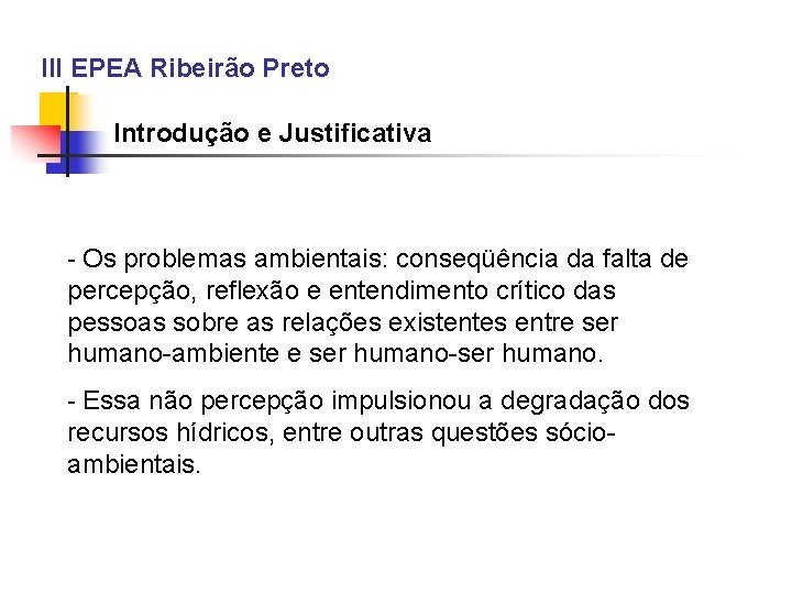 III EPEA Ribeirão Preto Introdução e Justificativa - Os problemas ambientais: conseqüência da falta