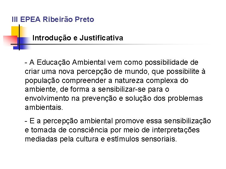 III EPEA Ribeirão Preto Introdução e Justificativa - A Educação Ambiental vem como possibilidade