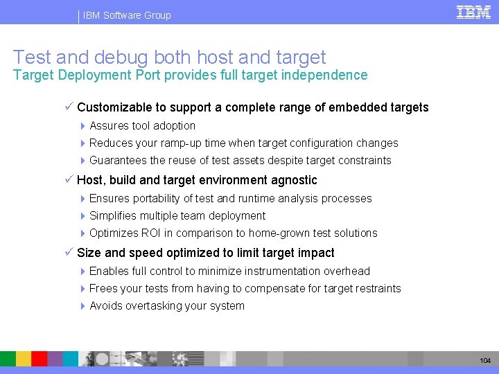 IBM Software Group Test and debug both host and target Target Deployment Port provides