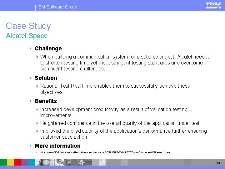 IBM Software Group Case Study Alcatel Space § Challenge 4 When building a communication