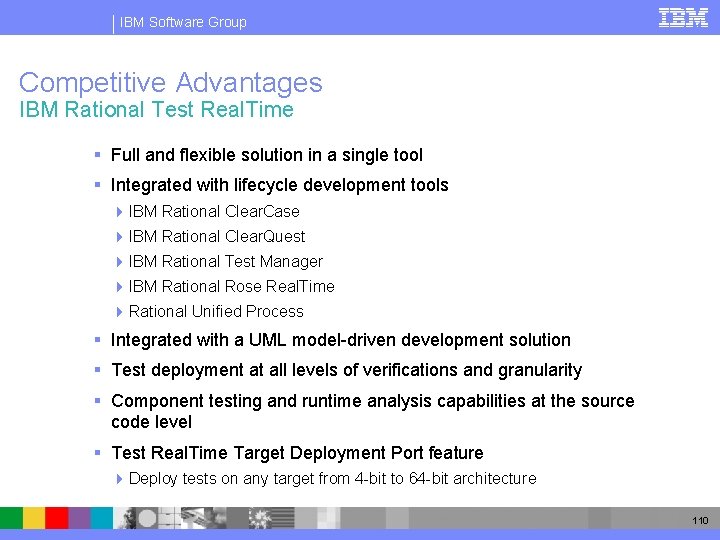 IBM Software Group Competitive Advantages IBM Rational Test Real. Time § Full and flexible