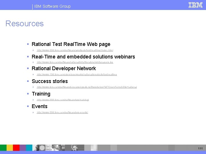 IBM Software Group Resources § Rational Test Real. Time Web page 4 http: //www-306.