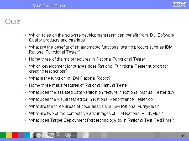 IBM Software Group Quiz § Which roles on the software development team can benefit