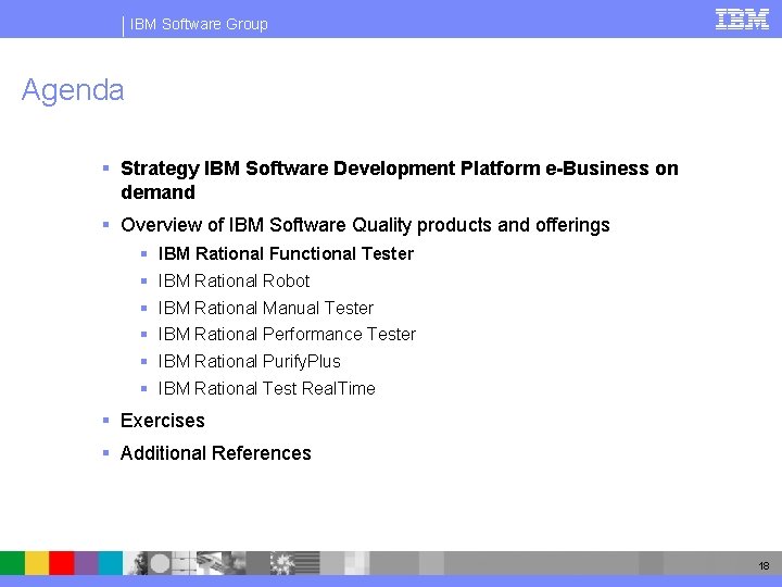 IBM Software Group Agenda § Strategy IBM Software Development Platform e-Business on demand §