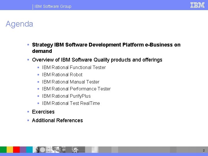 IBM Software Group Agenda § Strategy IBM Software Development Platform e-Business on demand §