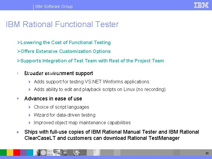 IBM Software Group IBM Rational Functional Tester New Positioning ØLowering the Cost of Functional