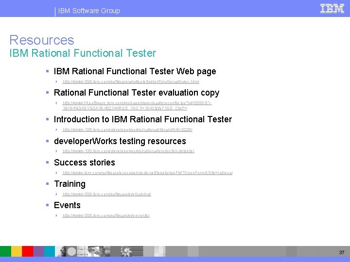 IBM Software Group Resources IBM Rational Functional Tester § IBM Rational Functional Tester Web