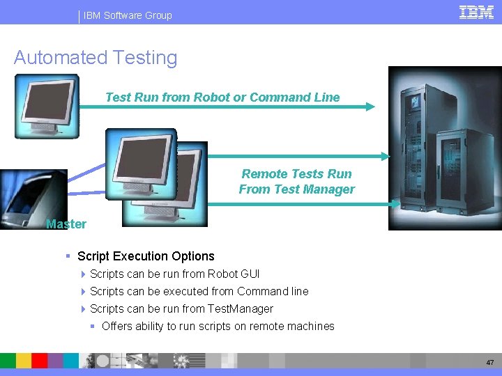 IBM Software Group Automated Testing Test Run from Robot or Command Line Remote Tests