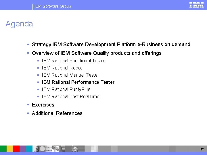 IBM Software Group Agenda § Strategy IBM Software Development Platform e-Business on demand §