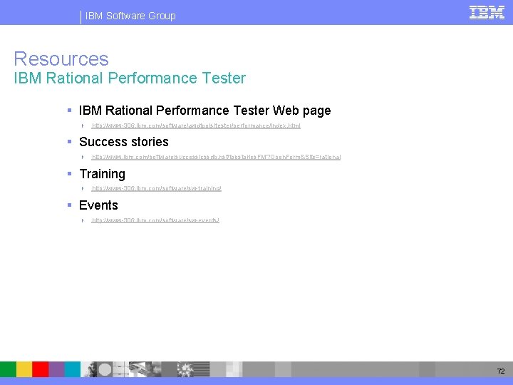 IBM Software Group Resources IBM Rational Performance Tester § IBM Rational Performance Tester Web