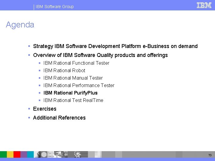 IBM Software Group Agenda § Strategy IBM Software Development Platform e-Business on demand §